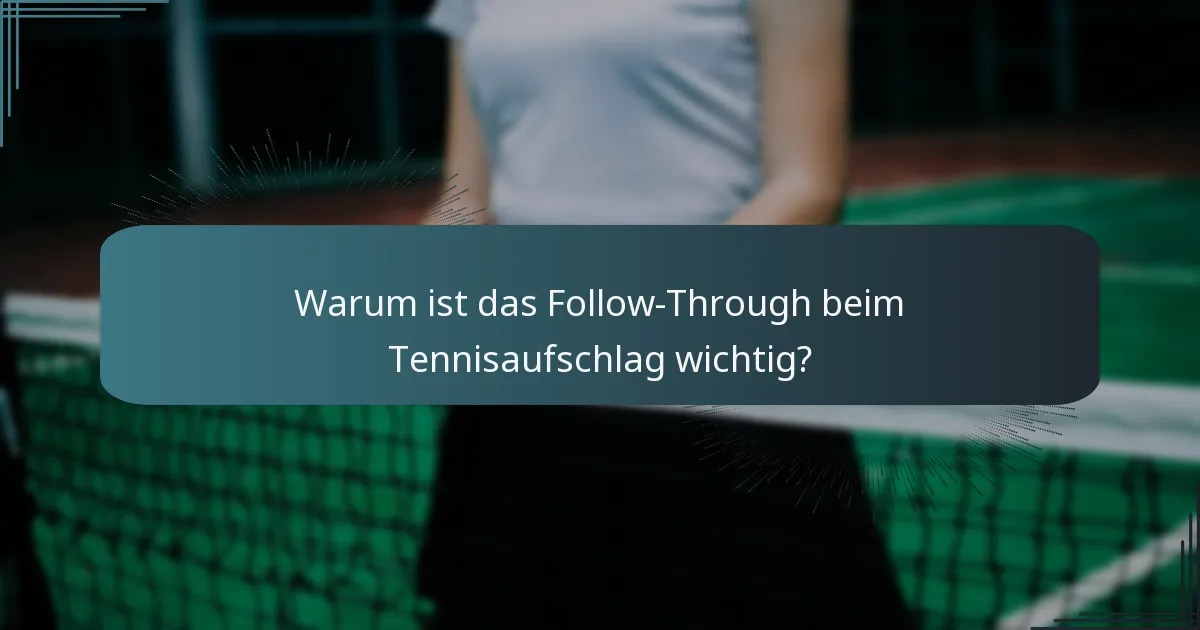 Warum ist das Follow-Through beim Tennisaufschlag wichtig?