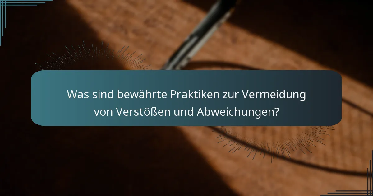 Was sind bewährte Praktiken zur Vermeidung von Verstößen und Abweichungen?