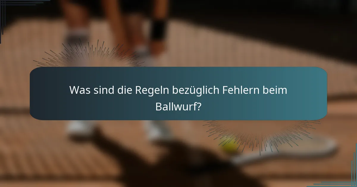 Was sind die Regeln bezüglich Fehlern beim Ballwurf?