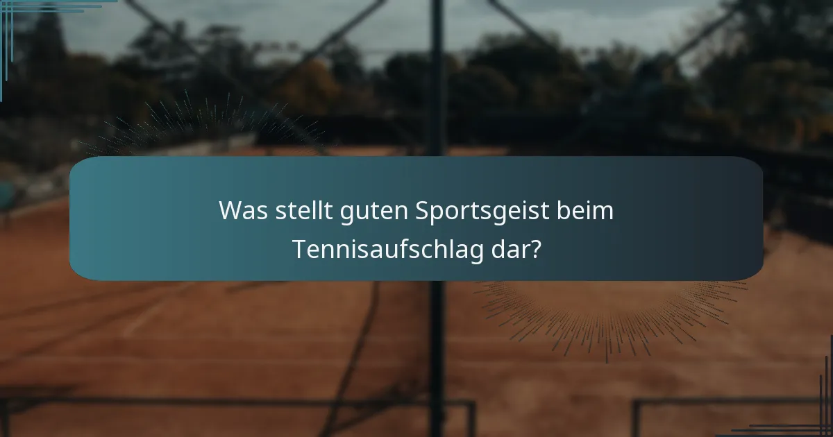Was stellt guten Sportsgeist beim Tennisaufschlag dar?