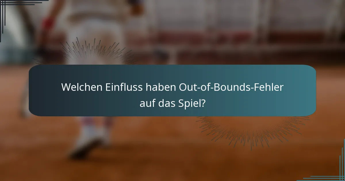 Welchen Einfluss haben Out-of-Bounds-Fehler auf das Spiel?