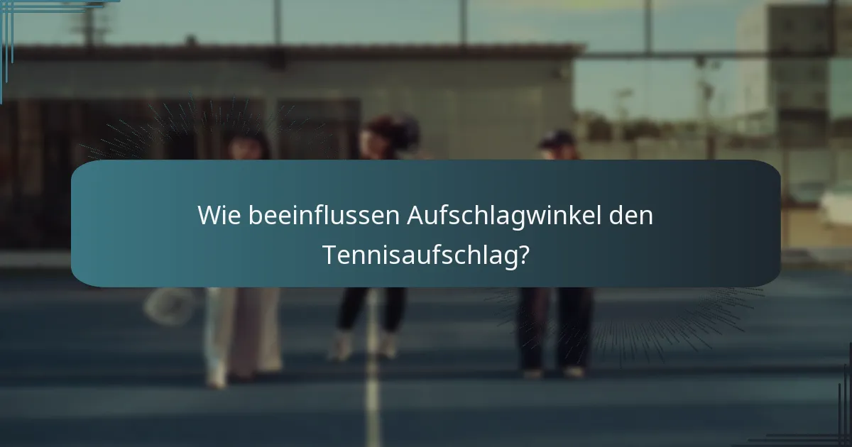 Wie beeinflussen Aufschlagwinkel den Tennisaufschlag?