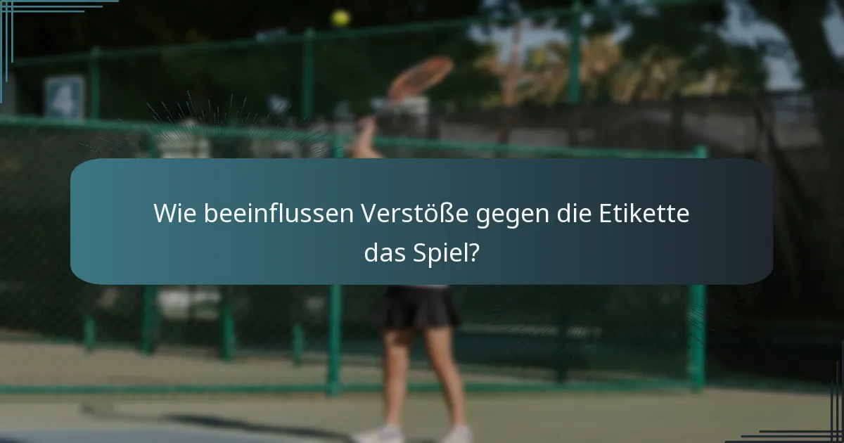 Wie beeinflussen Verstöße gegen die Etikette das Spiel?